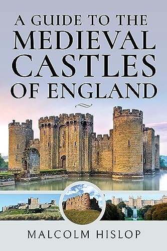 A Guide to Medieval Castles of England